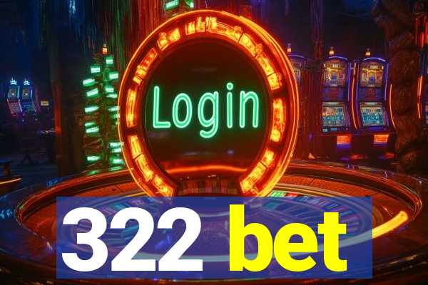 322 bet